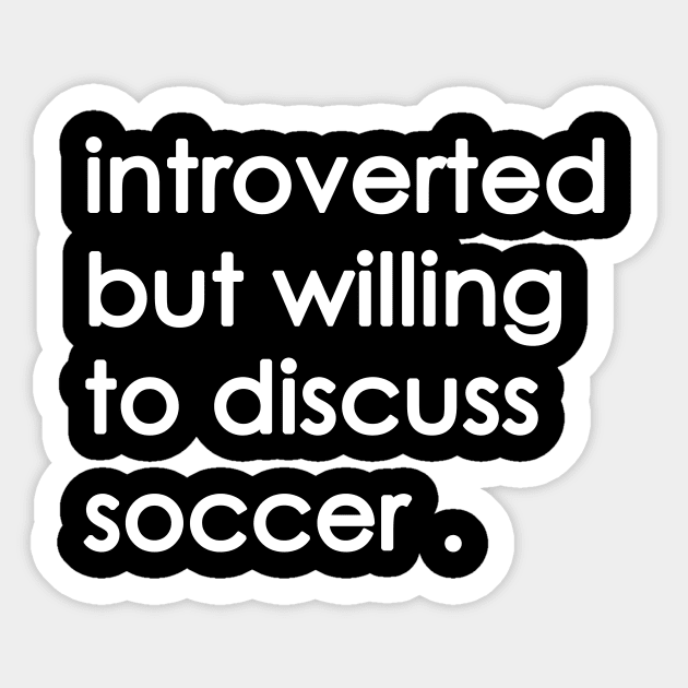 Introverted But Willing To Discuss soccer Sticker by Yaman